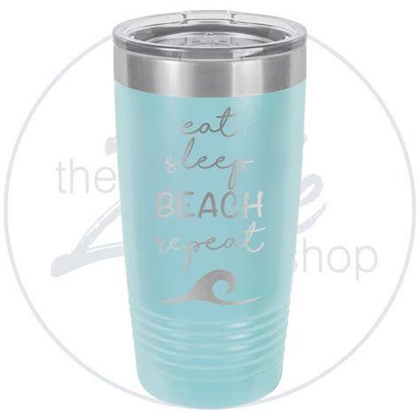 Eat Sleep Beach Repeat Be The Coolest On The Beach With Your Laser Engraved Tumbler Lake