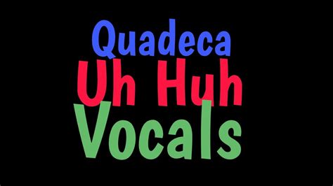 Quadeca Uh Huh Vocals Youtube