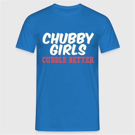 Chubbygirls01 T Shirt Spreadshirt