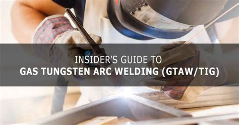 What Is TIG Welding Or Gas Tungsten Arc Welding GTAW