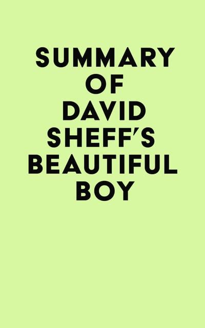Summary Of David Sheffs Beautiful Boy E Book Irb Media Storytel