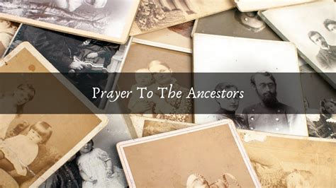 Prayer To The Ancestors Youtube