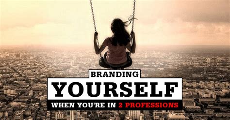 How To Brand Yourself When You Are In Two Professions