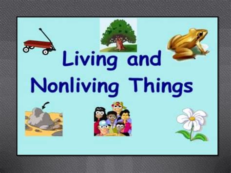Living And Nonliving Things Powerpoint Ppt