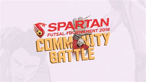Spartan Futsal Tournament 2018 Community Battle Youtube