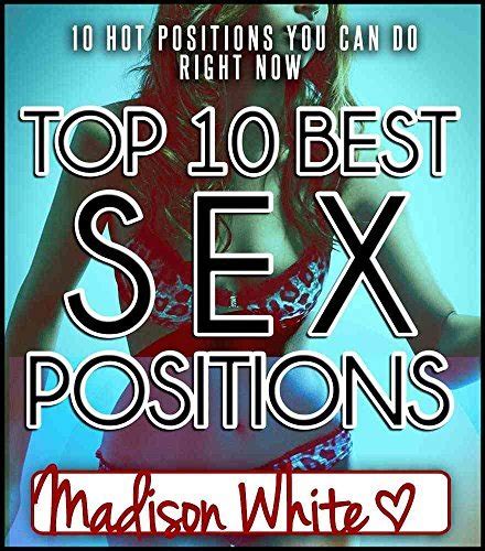 Top Best Sex Positions Hot Positions You Can Do Right Now By Madison White Goodreads