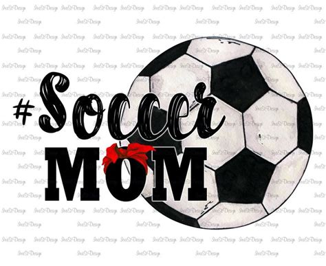 soccer mom print png sublimation design soccer ball soccer mom shirt mother s day t