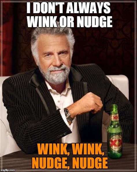Le Wink Wink Nudge Nudge Imgflip
