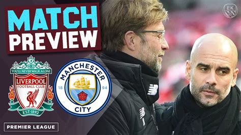 Liverpool Vs Man City Match Preview Youtube