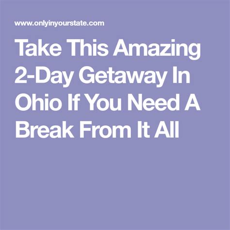 Take This Amazing 2 Day Getaway In Ohio If You Need A Break From It All