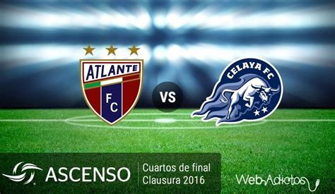 Atlante cafetaleros de chiapas vs. Atlante vs Celaya, Cuartos de final del Ascenso MX C2016 ...