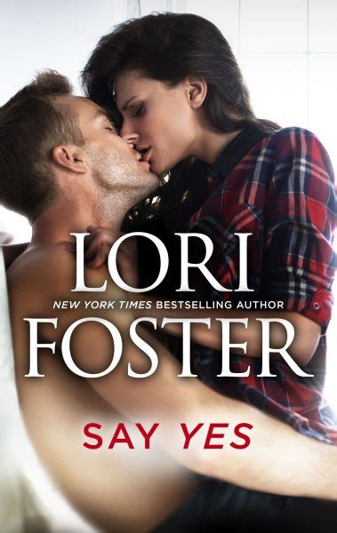 Say Yes Lori Foster New York Times Bestselling Author