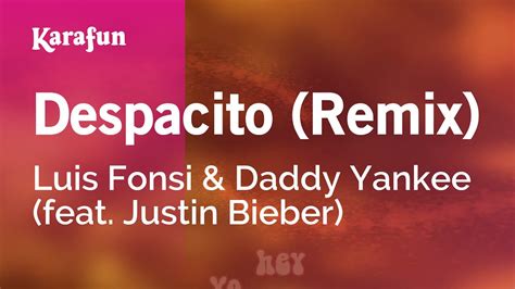 despacito remix luis fonsi and daddy yankee and justin bieber versión karaoke karafun youtube