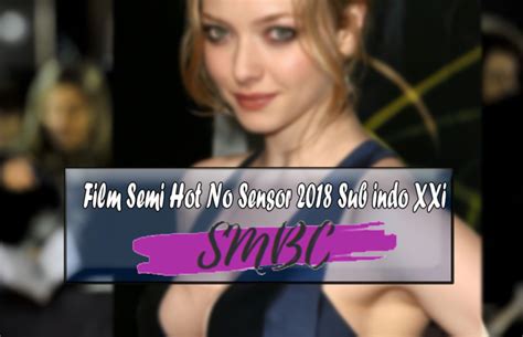 Kumpulan Film Semi Hot No Sensor 2018 Sub Indo XXi Terbaru No Sensor