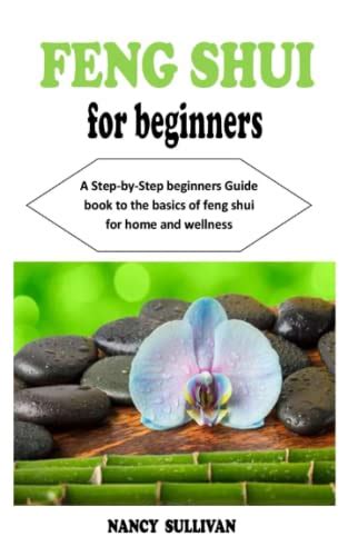 Feng Shui For Beginners A Step By Step Beginners Guide Book To The