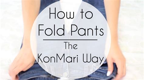 How To Fold Pants The Konmari Way Marie Kondo Youtube
