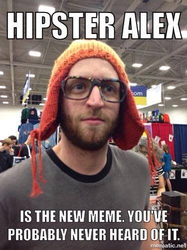 Hipster Alex #meme | Hipster, Memes, Movies