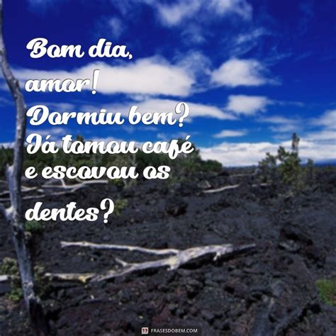 Bom Dia Meu Amor Dormiu Bem Já Tomou Café