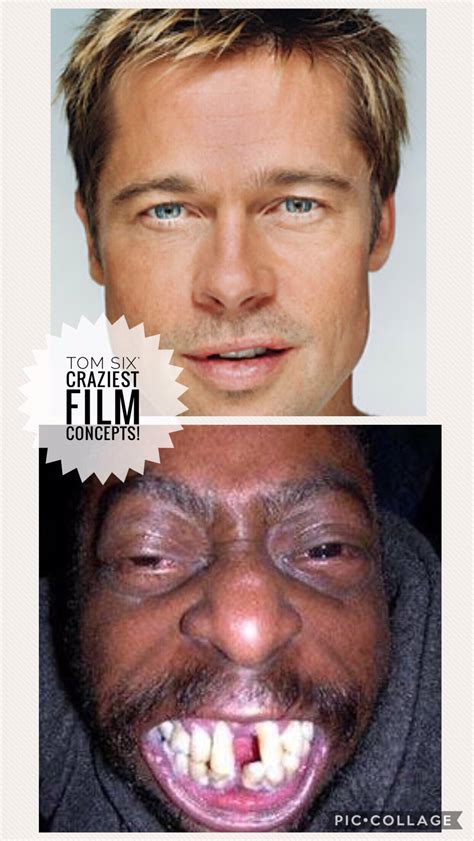 Tom Six On Twitter Brad Pitt Wakes Up As Ugly Black Aids Dudehe Has To Convince All Hes Brad