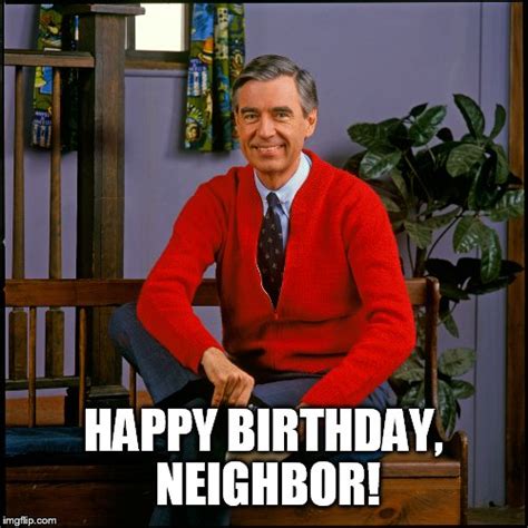 image tagged in neighbor birthday imgflip