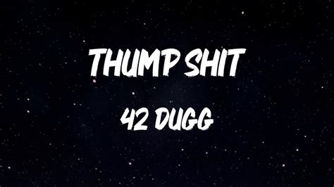 42 Dugg Thump Shit Lyric Video Youtube