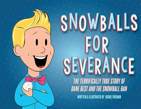 Snowballs For Severance The Terrifically True Story Of Dane Best And