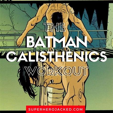 Batman Calisthenics Workout Bodyweight Only Batman Training Regime