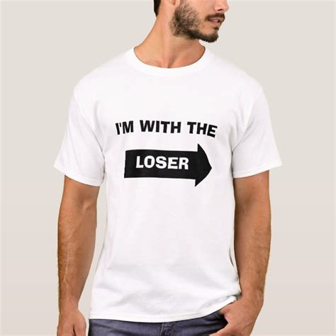 Im With The Loser T Shirt