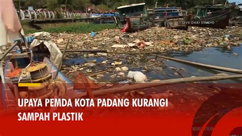 Ini Upaya Pemda Kota Padang Kurangi Sampah Plastik GARUDA TV