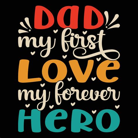 Dad My First Love My Forever Hero T Shirt Design Vector Illustration