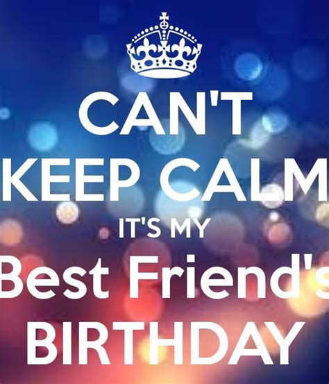 Friends are a gift from god. I Cant Keep Calm It Is My Best Friends Birthday Pictures ...