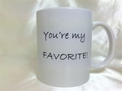 A097 Youre My Favorite Coffee Mug Tea Cup Funny Mug