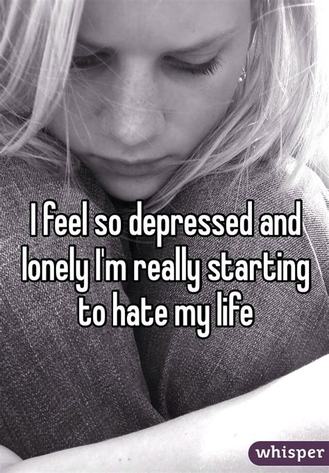 I feel so lonely lyrics: I feel so depressed and lonely I'm really starting to hate ...