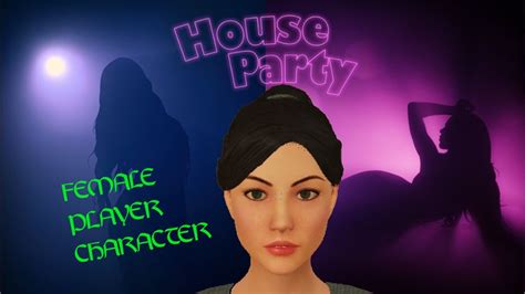Party Like A Girl House Party Female Playthrough Part Youtube