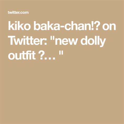 Kiko Baka Chan On Twitter New Dolly Outfit Kiko Big Tits