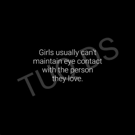Girls Usually Cant Maintain Eye Contact With The Person They Love Girls Meme On Sizzle