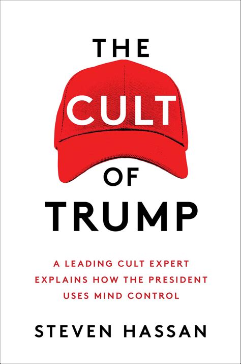 The Cult Of Trump A Leading Cult Expert Explains How The President