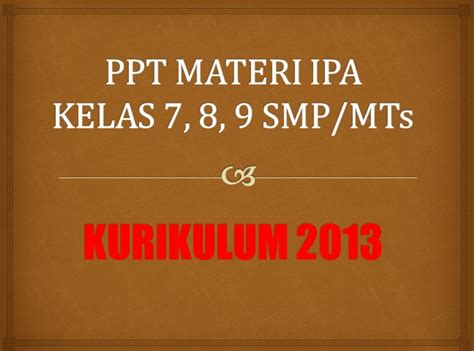 PPT Materi IPA Kelas 7 8 9 SMP MTS Kurikulum 2013 Lengkap