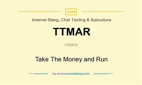 Meaning, pronunciation, translations and examples. What does TTMAR mean? - Definition of TTMAR - TTMAR stands for Take The Money and Run. By ...