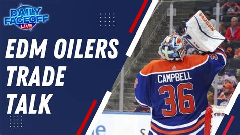 Edmonton Oilers Trade Talk Nhl Daily Faceoff Live Youtube