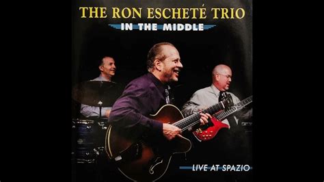 the ron eschete trio in the middle live at spazio jazz 2006 youtube