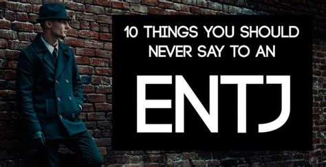 10 Things You Should Never Say To An Entj Entj Entj Personality
