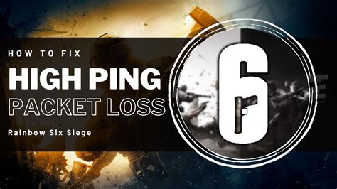 Rainbow Six Siege How To Fix Network Lag High Ping And Packet Loss
