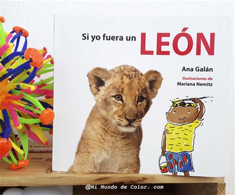 Lectura Infantil Si Yo Fuera Un Leon De Ana Galan Mi Mundo De Color