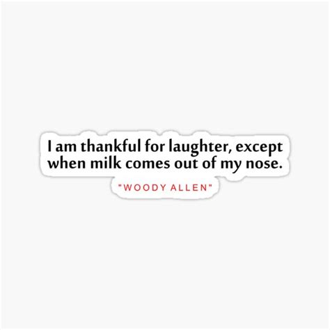 I Am Thankful Woody Allen Inspirational Quote Sticker For Sale