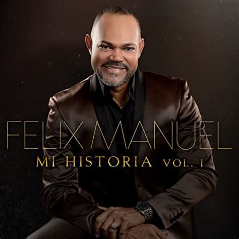 Mi Historia Vol 1 By Felix Manuel On Amazon Music Uk