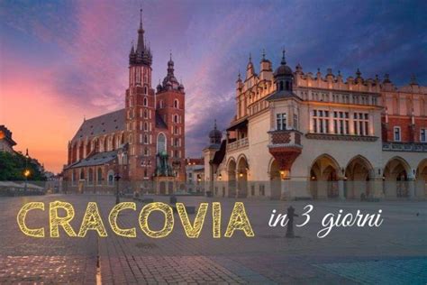 Cosa Vedere A Cracovia In 3 Giorni Itinerario Per La Prima Volta