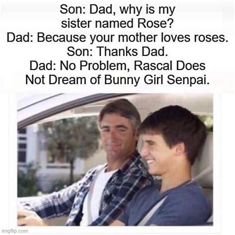 Anime Dad Why Is My Sister Named Rose Memes And S Imgflip