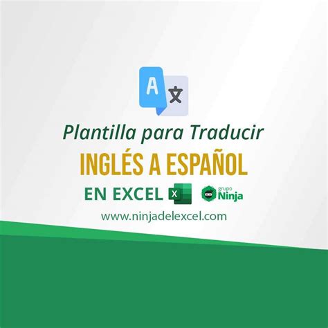 Plantilla Para Traducir Inglés A Español En Excel Ninja Del Excel