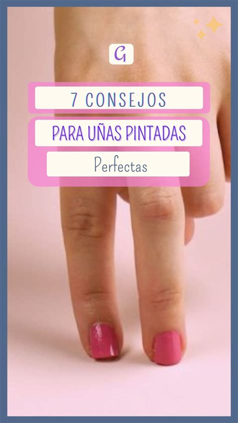 7 consejos para que tus uñas pintadas queden perfectas Guía Femenina